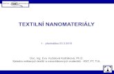 TEXTILNÍ NANOMATERIÁLY...Předmět Textilní nanomateriály (TNA) je vyučován zejména pro první ročník bakalářského studijního programu Textil, povinně volitelný pro