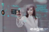TECNOLOGIA · 2020. 3. 9. · É TANTA PRECISÃO QUE VOCÊ VAI SE SURPREENDER. Eagle X foi projetado para atender aos profissionais mais exigentes e que buscam a usabilidade associada