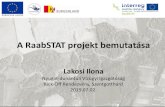 A RaabSTAT projekt bemutatása...A kommunikáció eszközei: 1. Rendezvények szervezése: Kick-Off- és záró rendezvény - szakmai szervezetek számára ... Biológiai monitoring-jelentés