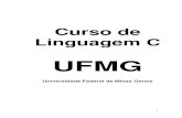 Linguagem C UFMG - dainf.ct.utfpr.edu.brpbueno/Arquivos/ApostilaUFMG.pdf · O C nasceu na década de 70. Seu inventor, Dennis Ritchie, implementou-o pela primeira vez usando um DEC