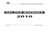 HALOVÁ ROENKA - AtletikaHALOVÁ ROENKA R 20 10 (Česká atletická ročenka) Vydal: Český atletický svaz (Diskařská 100, 169 00 Praha 6 -Strahov) a Česká atletika, s.r.o.