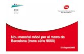 Nou material mòbil per al metro de Barcelona (trens s èrie 9000) · 2015. 7. 17. · Nous trens per al metro de Barcelona Avui es presenten els dos primers trens de la sèrie 9000,