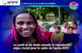 La santé et les droits sexuels et reproductifs - Libre de ses ......L’IPPF, la Fédération internationale pour la planiﬁcation familiale, est un prestataire de services mondial