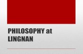 PHILOSOPHY at LINGNAN...What is Philosophy? •Philosophical inquiries were taken up in a wide range of early civilizations, but especially in China, India, and Ancient Greece. •Lingnan