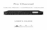 Pro Channel - ART Pro Audio · 2018. 7. 6. · The best way to get a signal to tape is by using the shortest signal path. In most cases, the shortest path is as follows: mic to preamp