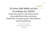 15 Jahre GBE NRW auf der Grundlage des ÖGDG...Perspektiven GBE 2020 • ‐GBE bleibt wichtige Grundlage zur Defizitbeschreibung • ‐GBE wird verstärkt mit der Sozialberichterstattung