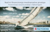 Načini financiranja mednarodne prodaje...2017/04/07  · Načini financiranja mednarodne prodaje Financiranje izvozne prodaje s faktoringom Izvozni fokus Ljubljana, april 2017 Roman