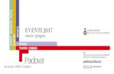 EVENTI 2017 COMUNE DI PADOVA Settore Cultura, Turismo, … · 2017. 3. 9. · EVENTI 2017 MOSTRE MUSICA marzo ǀ giugno TEATRO CINEMA EVENTI INCONTRI VISITE DANZA ... Piazza Eremitani