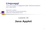 Il linguaggio Java - unict.it · 2011. 1. 11. · Lezione 16 Java Applet Linguaggi Corso di Laurea in Ingegneria delle Telecomunicazioni A.A. 2010-2011 Alessandro Longheu ... caricare