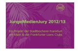 Stadtbücherei Ffm JungeMedienJury upload · 2015. 3. 23. · JMJ-Partner Frankfurter Lions Clubs (insg. 19 Clubs) Die Lions-Clubs finanzieren die JMJ mit jährlich bis zu 10.000
