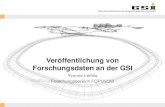 Veröffentlichung von Forschungsdaten an der GSI · 2016. 1. 14. · Veröffentlichung von Software (Analyse und Simulation) Veröffentlichung von Forschungsdaten aus Publikationen