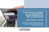 El comercio electrónico en Canarias (edición 2014)...del comercio electrónico de empresa a consumidor (B2C) en Canarias. También se presentan los resultados so-bre el uso del comercio