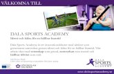 DALA SPORTS ACADEMY · 2013. 4. 2. · VÄLKOMNA TILL . DALA SPORTS ACADEMY . Idrott och hälsa för en hållbar framtid . Dala Sports Academy är ett innovationskluster med aktörer