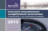 Az innovációról A vállAlkozásoknAk egyszerűen 2015ció... · 2020. 4. 15. · Az innováció a gyakorlatban 20 éve az innováció szolgálatában 4 2015 2. lépés: Projektgenerálás