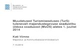 Muudatused Turismiseaduses (TurS) tulenevalt ...static2.visitestonia.com/...1msus-turs-muudatused-1...muudatused vastu võetud Riigikogus 5.06.2014) • Paralleelselt jõustus 1. juulil