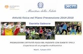 Attività fisica nel Piano Prevenzione 2014-2018 Daniela Galeone...Programma nazionale “Guadagnare Salute”, secondo i principi di “Salute in tutte le politiche” Fattori di
