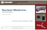 Nuclear Medicine - TRIUMF NucMed-PPAC1.pdf · • GE Healthcare, tracers (Amersham, UK) • GE Healthcare, cyclotrons (Uppsala, SWE) • GE Healthcare, academic support (Canada) •