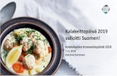 Kalakeittopäivä 2019 valloitti Suomen! · 2020. 7. 27. · Kalatalouden Innovaatiopäivät 2019 7.11.2019 Katriina Partanen. Taustaa ja tavoitteet . Markkinointiohjelman tavoitteenaon
