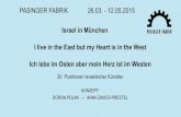 Israel in München I live in the East but my Heart is in the ......PASINGER FABRIK 26.03. - 12.05.2015 Israel in München I live in the East but my Heart is in the West Ich lebe im