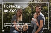 Höstbudget för 2020 - Regeringen.se · 2019. 9. 18. · Presentation av budgetpropositionen för 2020 Finansminister Magdalena Andersson 18 september 2019 Finansdepartementet 1