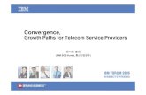 ConvergenceGrowth+Paths... · 2012. 7. 30. · Convergence Vision. 장기간의통신산업침체기이후. IP . 네트워크기반. Convergence Vision. 이현실화되고있음.