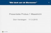 Presentatie Probus 1 Maastricht · 2019. 5. 19. · Presentatie Probus 1 Maastricht Don Verstegen 11-3-2015 1 . mrt 2015 ... “genealogie-giganten” Big Data = Big business! Ancestry: