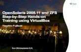 OpenSolaris 2008.11 and ZFS Step-by-Step Hands-on ...kitami.doyu-kai.net/.../2010/07/opensolaris_zfs_hol.pdfSun Microsystems K.K. 7 OpenSolaris 2008.11 用の環境• メモリ 768