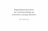 Regiobijeenkomsten ter voorbereiding op transities sociaal domein · 2019. 10. 14. · sociale domein er steeds door wisselende partijen een bijdrage aan de oplossing van vraagstuk