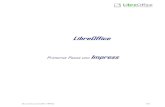 LibreOffice Primeros Pasos con Impress · 2017. 2. 15. · Manual de Usuario LibreOffice - IMPRESS Pag. 6de 40 Figura 1: Ventana principal de Impress En el panel Diapositivas puede