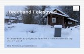 Bredband i glesbygd - Tiveden.nu · 2015. 1. 5. · Samprojekt med fyra vägsamfälligheter Projektet avser kanalisationen (inte fibernätet) Projektägare är Sågkvarn – Mosshults