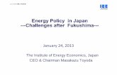 Energy Policy in Japan ---Challenges after Fukushima---eneken.ieej.or.jp/data/4699.pdfTable of Contents 1. Energy Policy before Fukushima 2. Challenges after Fukushima 3. Desirable