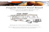 Projekt Street Food Brasil - EmailMeForm · 2018. 12. 18. · 5 Projektumsetzung Projektphasen Experten haben unserem Projekt Street Food Brasil sehr gute Chancen attestiert. Unsere
