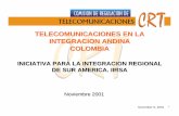TELECOMUNICACIONES EN LA INTEGRACION ANDINA …€¦ · TELECOMUNICACIONES EN LA INTEGRACION ANDINA COLOMBIA INICIATIVA PARA LA INTEGRACION REGIONAL DE SUR AMERICA. IIRSA Noviembre