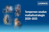 Luonnos Tampereen seudun matkailustrategia 2020-2025 · 2019. 10. 2. · • Uusien matkailuyritysten määrä • Tuloksellisuus ja tehokkuus: Visit Tampereen toiminta • Asiakastyytyväisyys,