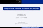 Programacion Orientada a Aspectos con AspectJe-ghost.deusto.es/docs/2007/cursillos/aop/curso_aop.pdfIntroduccion AOP AspectJ Aplicaci´on de los aspectos Situacion actual Solucion