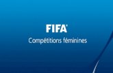 Compétitions féminines - FIFA · 2017. 10. 2. · Compétitions féminines de la FIFA Coupe du Monde Féminine U-20 de la FIFA Depuis 2002 (U-19), tous les 2 ans 16 équipes Tenant