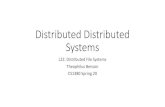 Distributed Distributed Systemscs.brown.edu/courses/csci1380/s20/lectures/L22_2020.pdf · 2020. 4. 30. · Distributed Distributed Systems L22: Distributed File Systems Theophilus