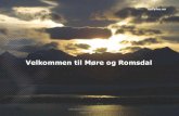 Velkommen til Møre og Romsdal · Møre og Romsdal -19 fylke i Noreg -251.000 innbyggjarar - 36 kommunar (minste / største kommune 1000 / 40.000 innbyggjarar) Avstand til Oslo: Ca