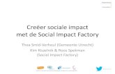 Creëer sociale impact met de Social Impact Factory · Kim Kiszelnik & Roos Spekman (Social Impact Factory) Doel & inhoud • Inspireren en enthousiasmeren over de ... met de Social