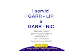 I servizi GARR - LIR e GARR - NIC - GARR-CERT · I servizi GARR - LIR e GARR - NIC Gabriella Paolini gabriella.paolini@garr.it GARR-B NOC con il contributo di Daniele Vannozzi IAT-CNR