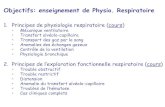 Objectifs: enseignement de Physio. Respiratoire · 2018. 4. 4. · Objectifs: enseignement de Physio. Respiratoire 1. Principes de physiologie respiratoire (cours) • Mécanique