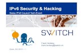 Swiss IPv6 Council Tech-Event · IPv6 Security & Hacking Swiss IPv6 Council Tech-Event Zürich, 25.3.2013 v1.2 Frank Herberg frank.herberg@switch.ch