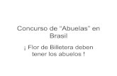 Concurso de “Abuelas” en Brasil · Concurso de “Abuelas” en Brasil ¡ Flor de Billetera deben tener los abuelos ! Marta 46 años. Samanta 51 años. Patricia 54 años. Cristina