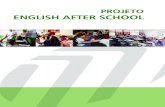 PROJETO ENGLISH AFTER SCHOOL€¦ · 2 PROJETO ENLISH AFE SCHOOL O projeto English After School tem como objetivo oportunizar aos alunos do Ensino Fundamental, matriculados no 4.º
