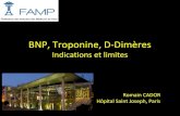 BNP, Troponine, D-Dimères - FAMParis · • Valeur diagnostique devant une douleur thoracique. Troponine. Dosage actuel : Troponine TnI (2K41) •Unité : µg/L •Répétabilité