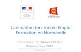 L’animation teitoiale Emploi Formation en Normandie · L’animation teitoiale Emploi Formation en Normandie Commission Territoires CREFOP 30 novembre 2018 Présentation Charte