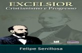 2 Felipe Senillosabvespirita.com/Excelsior - Cristianismo e Progresso... · 2 – Felipe Senillosa EXCELSIOR - CRISTIANISMO E PROGRESSO Felipe Senillosa (1838 - 1906) Original em