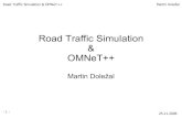 Road Traffic Simulation OMNeT++ - cvut.cz · Road Traffic Simulation & OMNeT++ Martin Doležal 25.11.2006 Varianta s activity() Podobné jako programování vlákna či procesu Kdekoliv