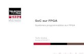 SoC sur FPGA - Systèmes programmables sur FPGA · SoC sur FPGA - Systèmes programmables sur FPGA Author: Tarik Graba Created Date: 10/11/2016 6:52:40 PM ...