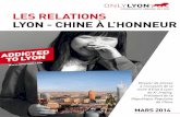 LES RELATIONS LYON - CHINE à L’HONNEUR · 2014. 4. 4. · 3 Le Président chinois Xi Jinping a choisi de commencer sa visite ofﬁ cielle en France par Lyon, les 25 et 26 mars